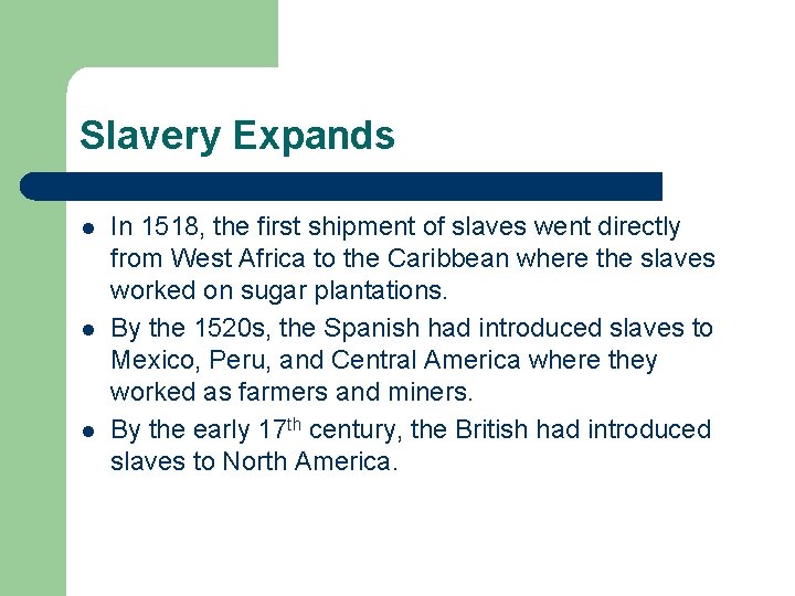Slavery Expands l l l In 1518, the first shipment of slaves went directly