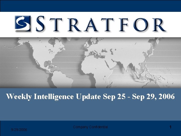 Weekly Intelligence Update Sep 25 - Sep 29, 2006 9 -29 -2006 Company Confidential