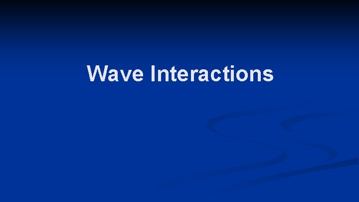 Wave Interactions 