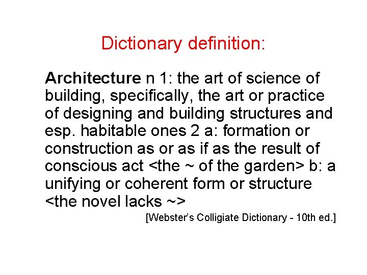 Dictionary definition: Architecture n 1: the art of science of building, specifically, the art
