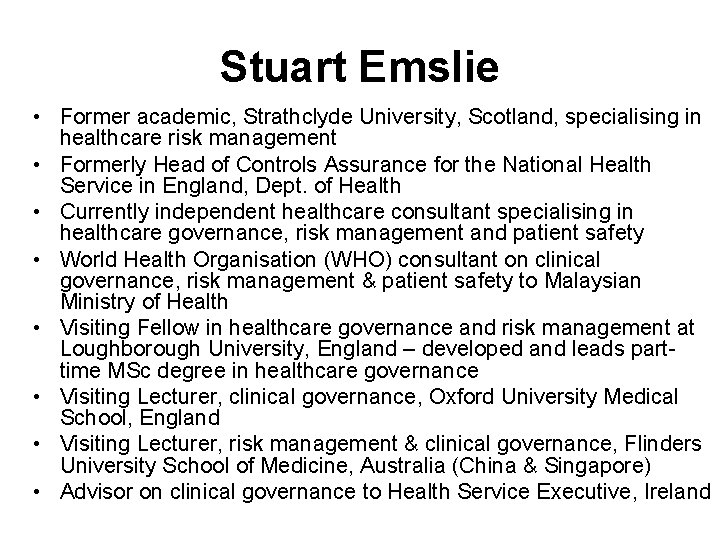 Stuart Emslie • Former academic, Strathclyde University, Scotland, specialising in healthcare risk management •