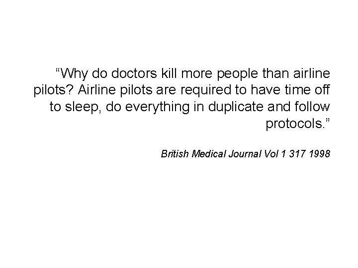 “Why do doctors kill more people than airline pilots? Airline pilots are required to