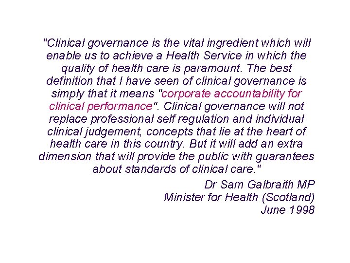 "Clinical governance is the vital ingredient which will enable us to achieve a Health