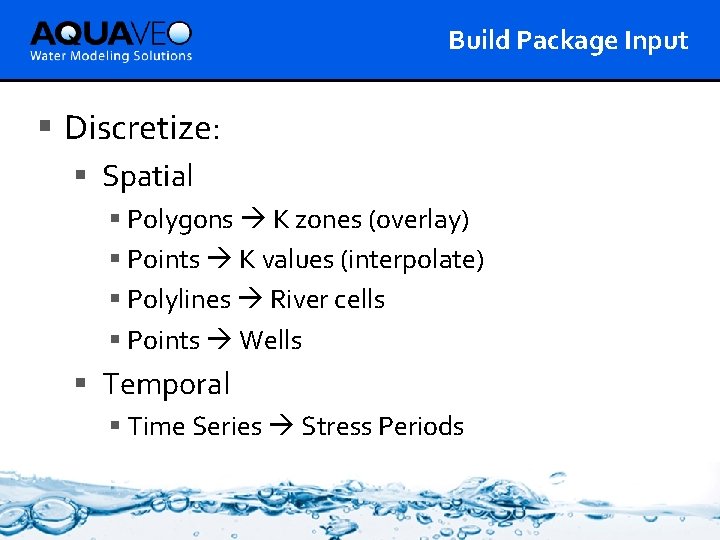 Build Package Input § Discretize: § Spatial § Polygons K zones (overlay) § Points