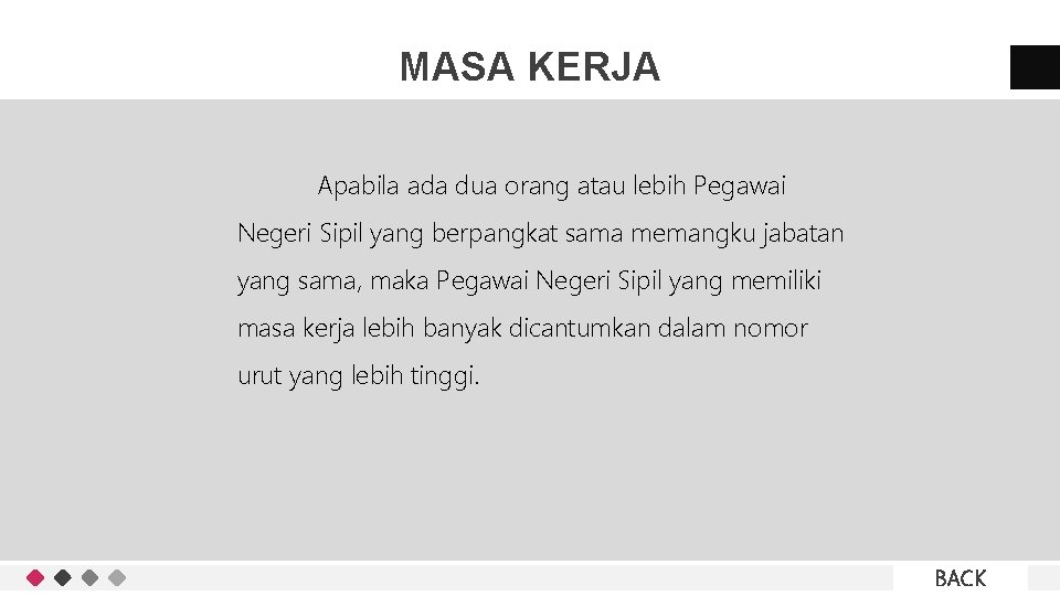 MASA KERJA Apabila ada dua orang atau lebih Pegawai Negeri Sipil yang berpangkat sama