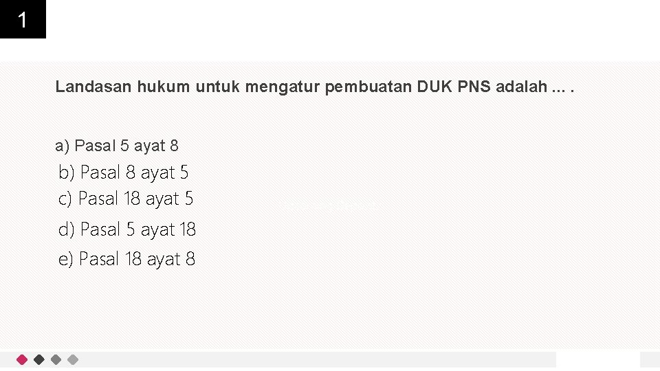 1 Landasan hukum untuk mengatur pembuatan DUK PNS adalah. . a) Pasal 5 ayat