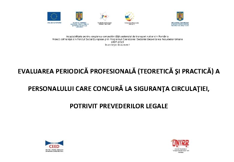 EVALUAREA PERIODICĂ PROFESIONALĂ (TEORETICĂ ŞI PRACTICĂ) A PERSONALULUI CARE CONCURĂ LA SIGURANŢA CIRCULAŢIEI, POTRIVIT