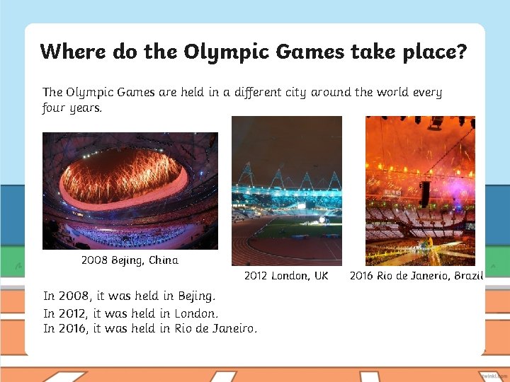 Where do the Olympic Games take place? The Olympic Games are held in a