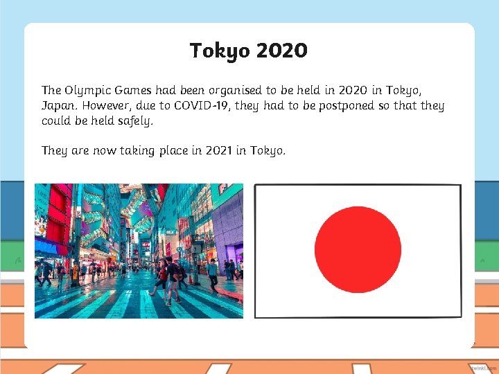 Tokyo 2020 The Olympic Games had been organised to be held in 2020 in