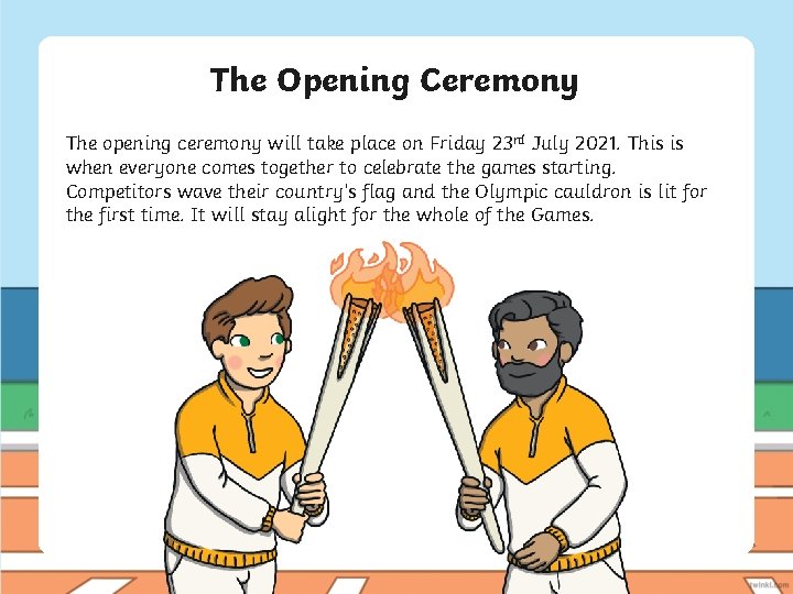 The Opening Ceremony The opening ceremony will take place on Friday 23 rd July