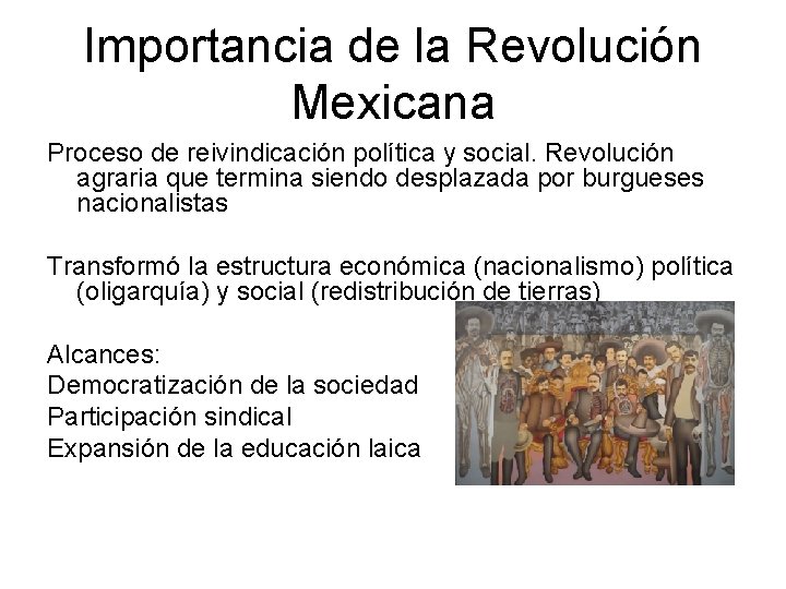 Importancia de la Revolución Mexicana Proceso de reivindicación política y social. Revolución agraria que