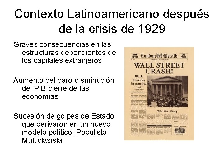 Contexto Latinoamericano después de la crisis de 1929 Graves consecuencias en las estructuras dependientes