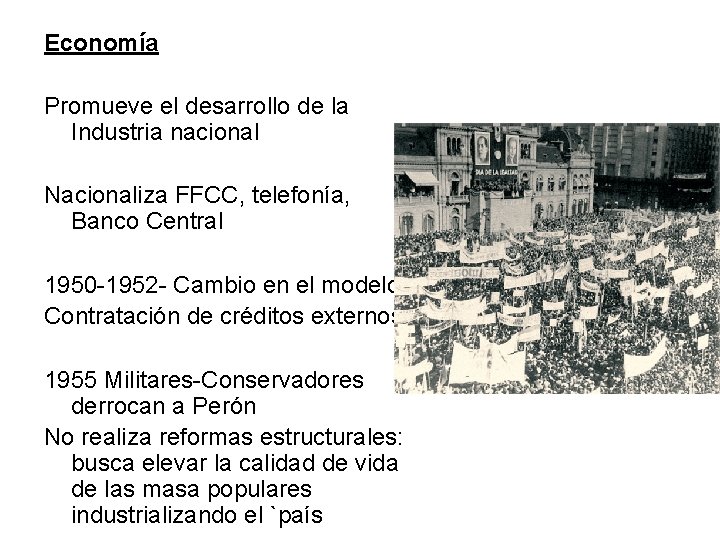 Economía Promueve el desarrollo de la Industria nacional Nacionaliza FFCC, telefonía, Banco Central 1950