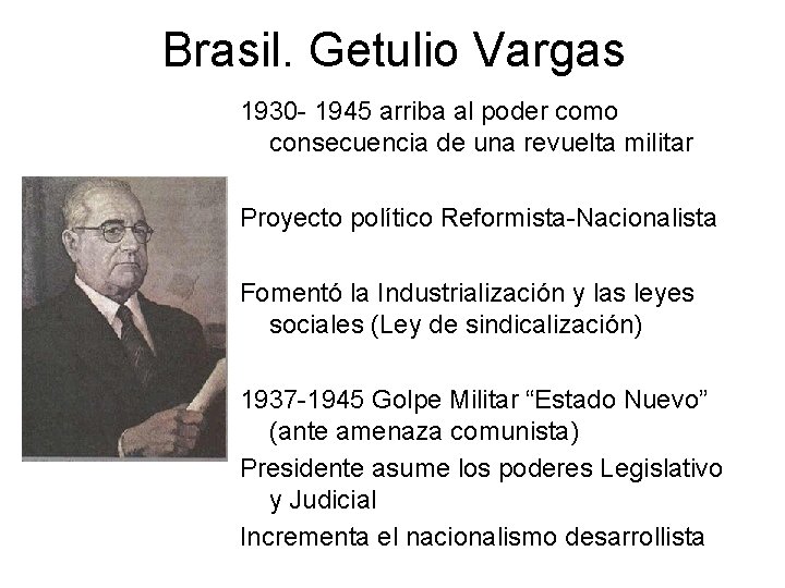 Brasil. Getulio Vargas 1930 - 1945 arriba al poder como consecuencia de una revuelta