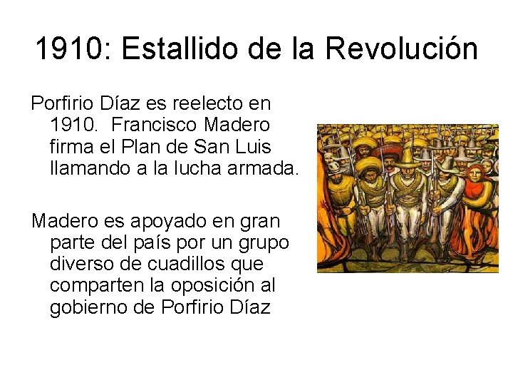 1910: Estallido de la Revolución Porfirio Díaz es reelecto en 1910. Francisco Madero firma