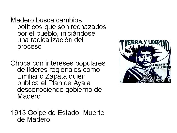 Madero busca cambios políticos que son rechazados por el pueblo, iniciándose una radicalización del