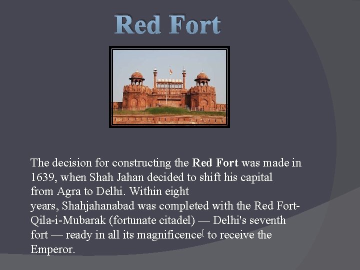 Red Fort The decision for constructing the Red Fort was made in 1639, when