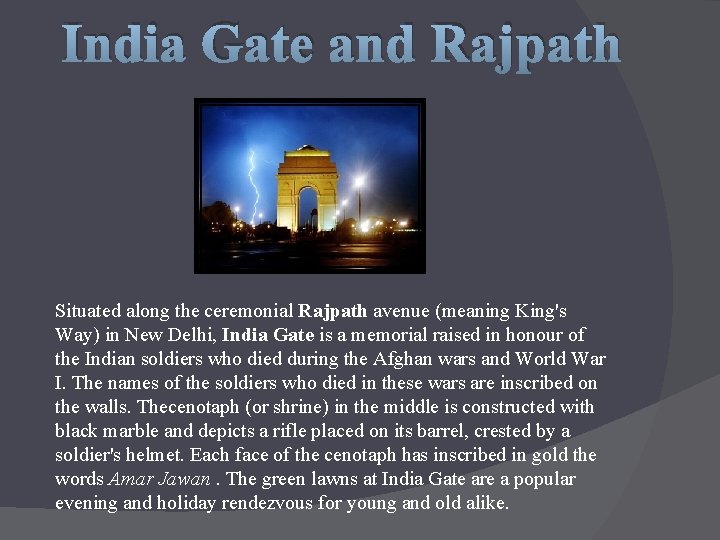 India Gate and Rajpath Situated along the ceremonial Rajpath avenue (meaning King's Way) in