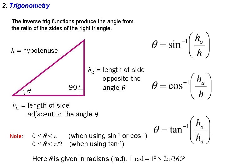2. Trigonometry The inverse trig functions produce the angle from the ratio of the