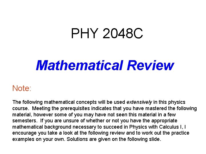 PHY 2048 C Mathematical Review Note: The following mathematical concepts will be used extensively