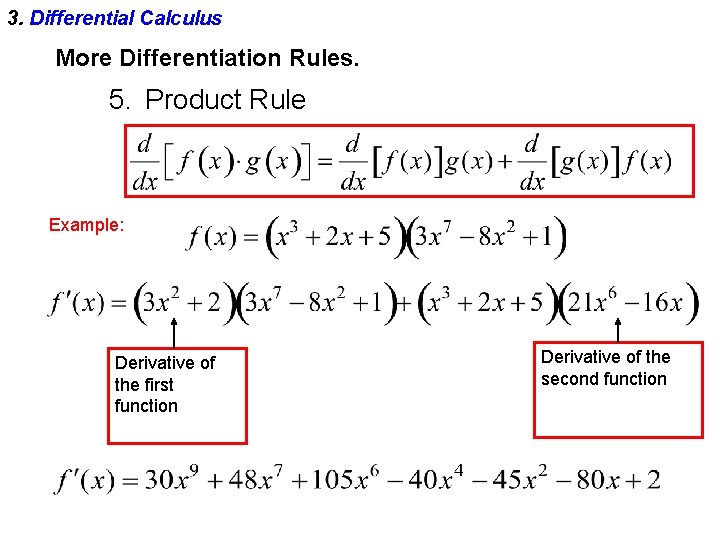 3. Differential Calculus More Differentiation Rules. 5. Product Rule Example: Derivative of the first