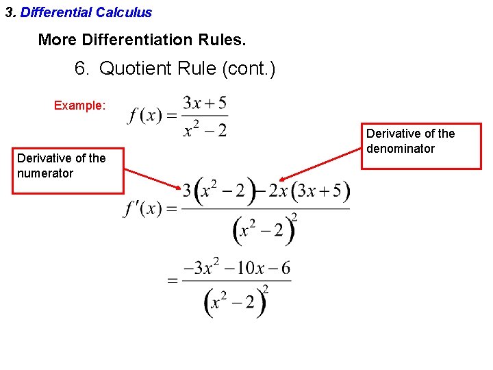 3. Differential Calculus More Differentiation Rules. 6. Quotient Rule (cont. ) Example: Derivative of