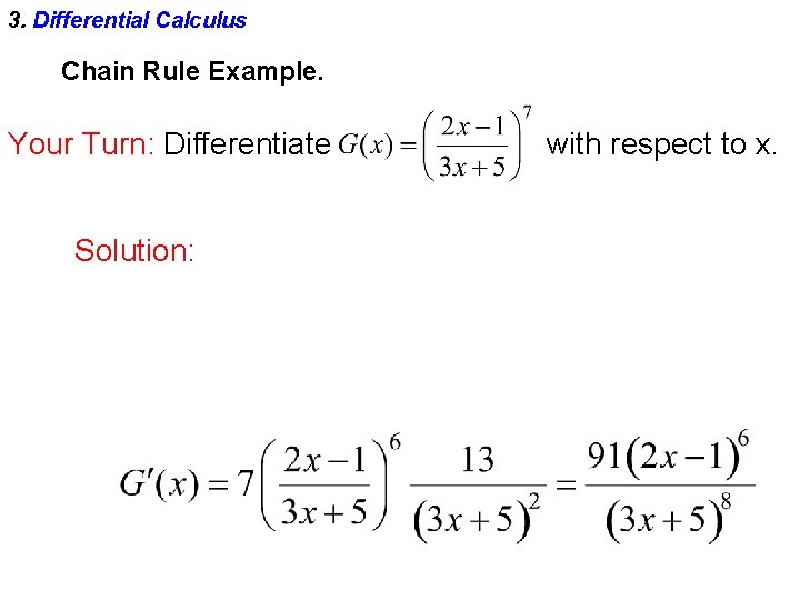 3. Differential Calculus Chain Rule Example. Your Turn: Differentiate Solution: with respect to x.