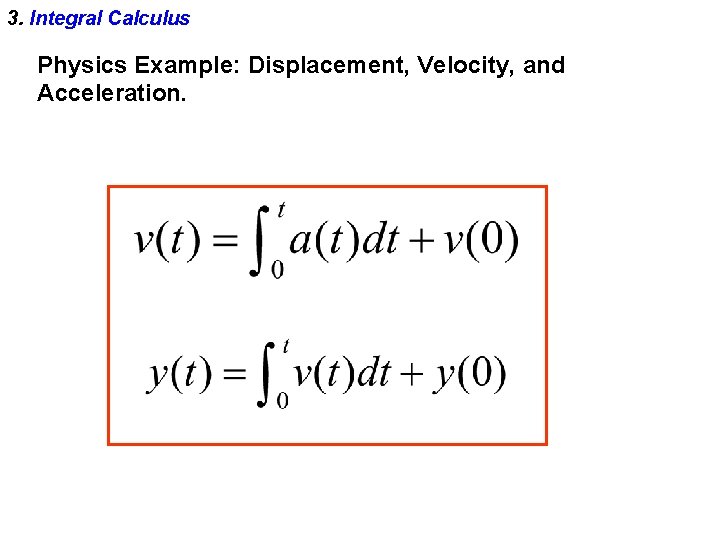 3. Integral Calculus Physics Example: Displacement, Velocity, and Acceleration. 