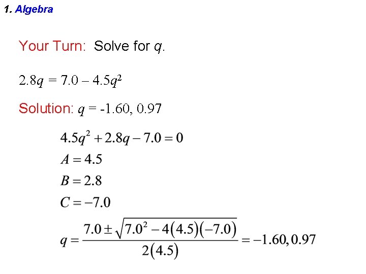 1. Algebra Your Turn: Solve for q. 2. 8 q = 7. 0 –