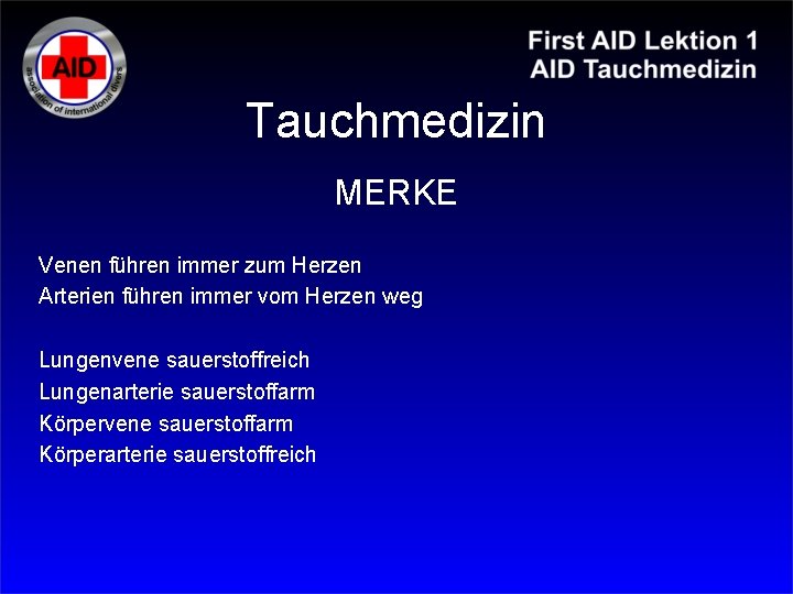 Tauchmedizin MERKE Venen führen immer zum Herzen Arterien führen immer vom Herzen weg Lungenvene