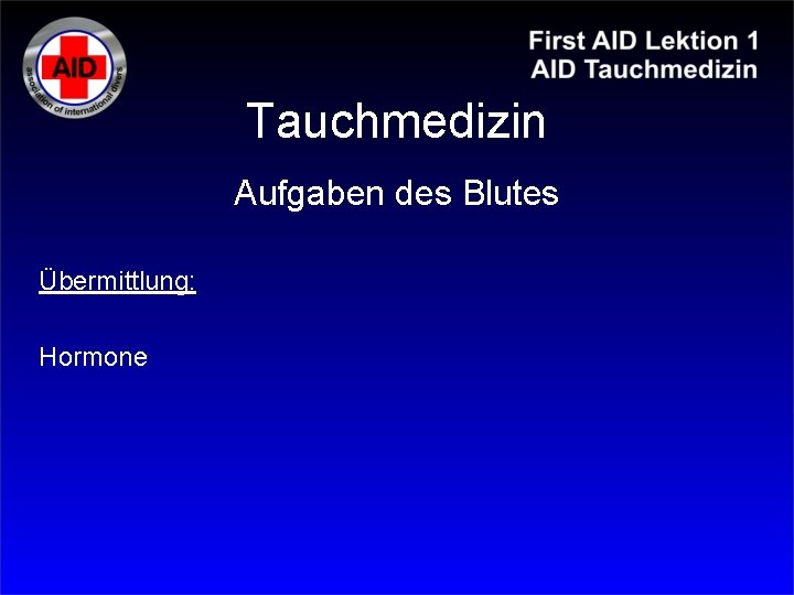 Tauchmedizin Aufgaben des Blutes Übermittlung: Hormone 