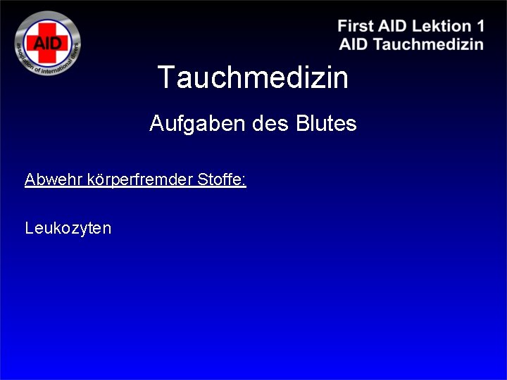 Tauchmedizin Aufgaben des Blutes Abwehr körperfremder Stoffe: Leukozyten 