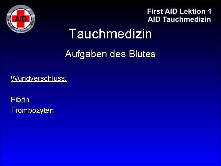 Tauchmedizin Aufgaben des Blutes Wundverschluss: Fibrin Trombozyten 