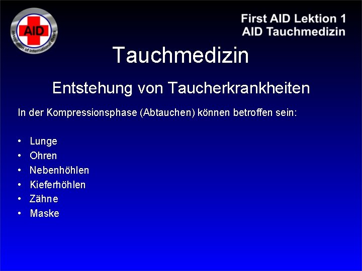 Tauchmedizin Entstehung von Taucherkrankheiten In der Kompressionsphase (Abtauchen) können betroffen sein: • • •