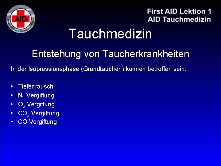 Tauchmedizin Entstehung von Taucherkrankheiten In der Isopressionsphase (Grundtauchen) können betroffen sein: • • • Tauchmedizin Entstehung von Taucherkrankheiten In der Isopressionsphase (Grundtauchen) können betroffen sein: • • •