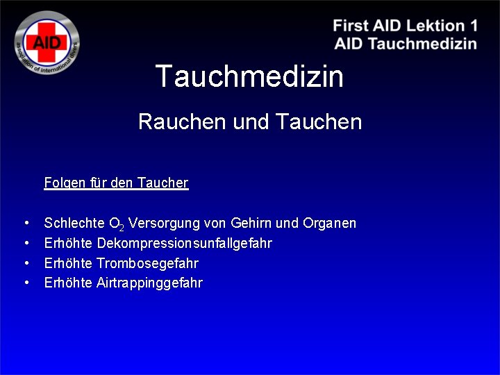 Tauchmedizin Rauchen und Tauchen Folgen für den Taucher • • Schlechte O 2 Versorgung