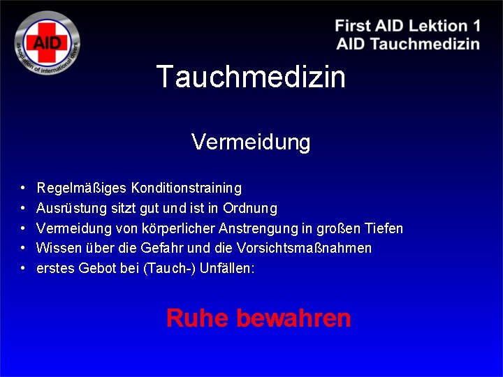 Tauchmedizin Vermeidung • • • Regelmäßiges Konditionstraining Ausrüstung sitzt gut und ist in Ordnung