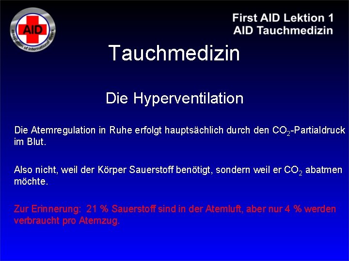 Tauchmedizin Die Hyperventilation Die Atemregulation in Ruhe erfolgt hauptsächlich durch den CO 2 -Partialdruck