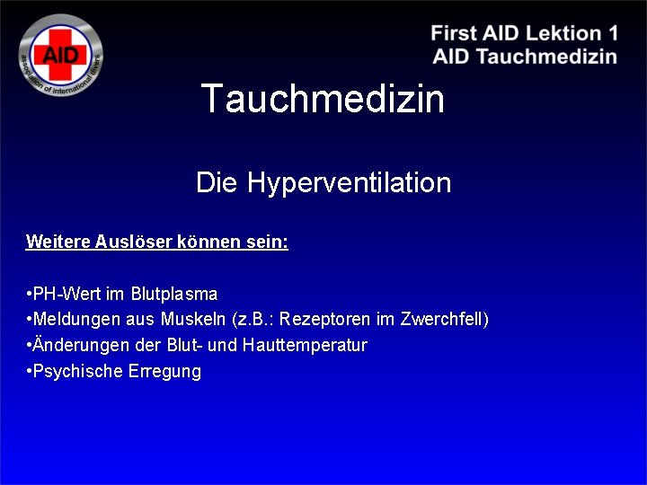 Tauchmedizin Die Hyperventilation Weitere Auslöser können sein: • PH-Wert im Blutplasma • Meldungen aus