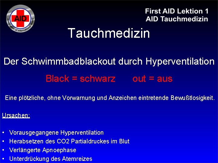 Tauchmedizin Der Schwimmbadblackout durch Hyperventilation Black = schwarz out = aus Eine plötzliche, ohne