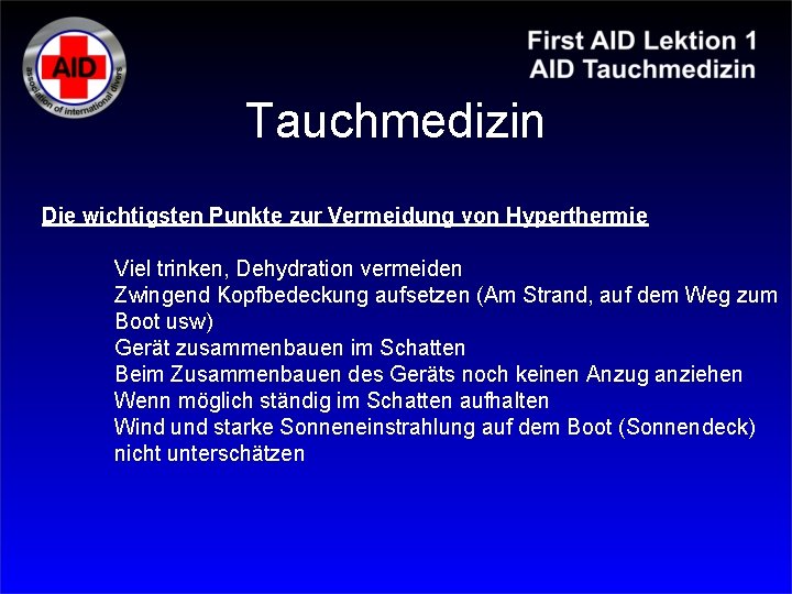 Tauchmedizin Die wichtigsten Punkte zur Vermeidung von Hyperthermie Viel trinken, Dehydration vermeiden Zwingend Kopfbedeckung Tauchmedizin Die wichtigsten Punkte zur Vermeidung von Hyperthermie Viel trinken, Dehydration vermeiden Zwingend Kopfbedeckung