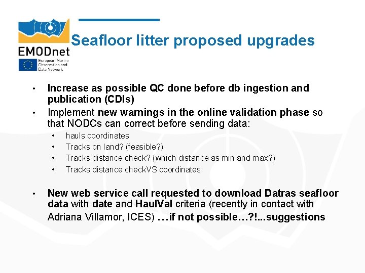 Seafloor litter proposed upgrades • • Increase as possible QC done before db ingestion
