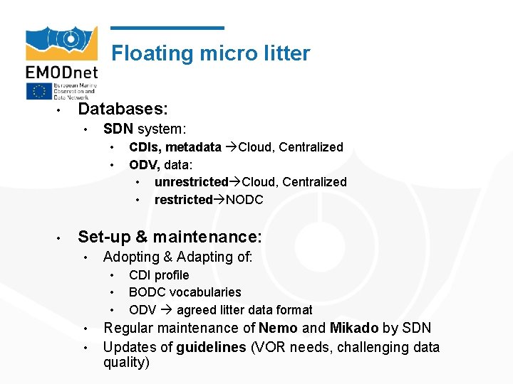 Floating micro litter • Databases: • SDN system: • • • CDIs, metadata Cloud,