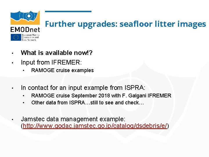 Further upgrades: seafloor litter images • What is available now!? • Input from IFREMER: