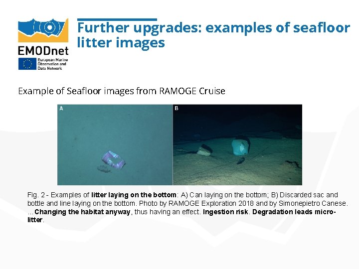 Further upgrades: examples of seafloor litter images Example of Seafloor images from RAMOGE Cruise