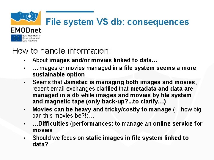 File system VS db: consequences How to handle information: • • • About images