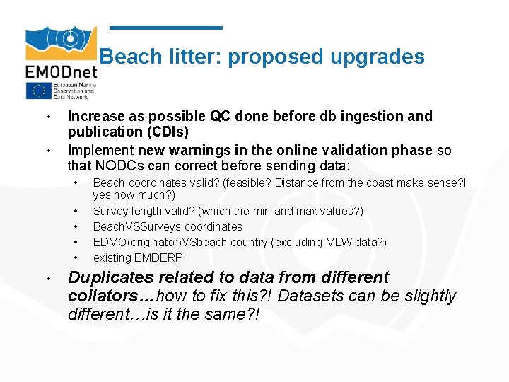 Beach litter: proposed upgrades • • Increase as possible QC done before db ingestion