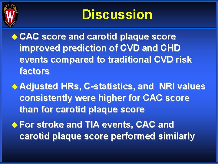 Discussion u CAC score and carotid plaque score improved prediction of CVD and CHD
