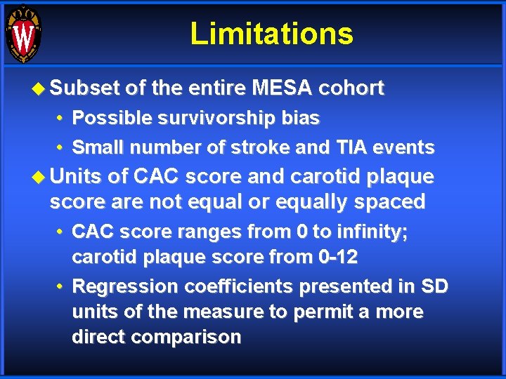 Limitations u Subset of the entire MESA cohort • Possible survivorship bias • Small