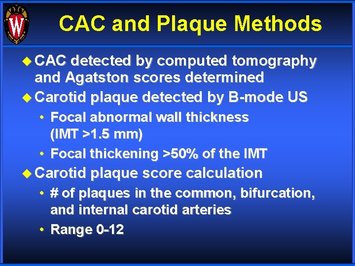 CAC and Plaque Methods u CAC detected by computed tomography and Agatston scores determined